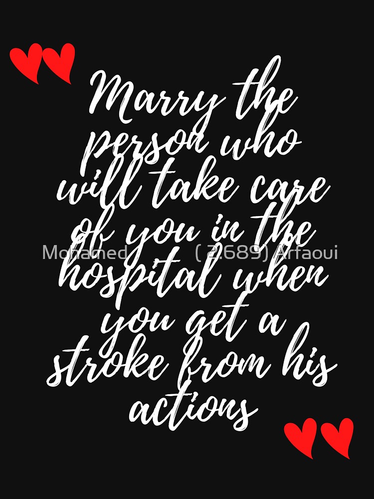Marry the person who will take care of you in the hospital when you get a stroke from his actions by Simoh84