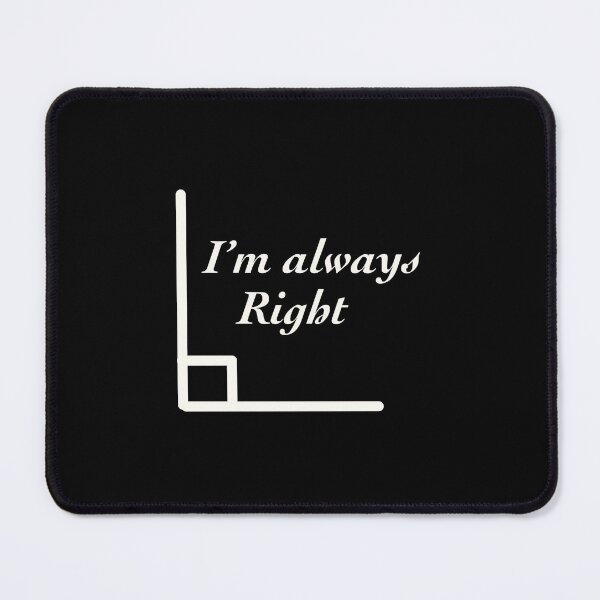 Item preview, I'm Always Right designed and sold by TheUnknown93.