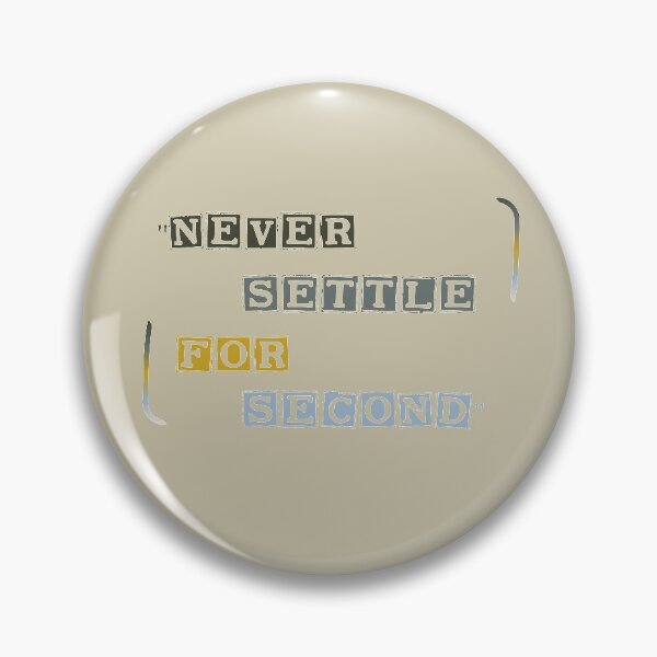 Item preview, "Never settle for second." designed and sold by thechamppainter.