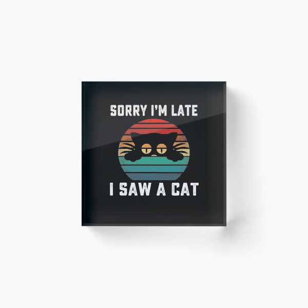 Item preview, Sorry Im Late I Saw A Cat retro vintage designed and sold by AnimaLovers.