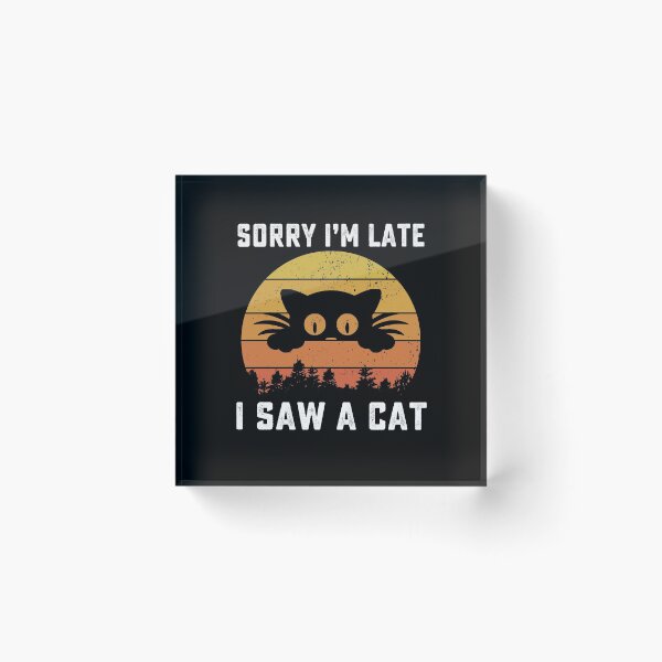 Item preview, Sorry Im Late I Saw A Cat retro vintage designed and sold by AnimaLovers.