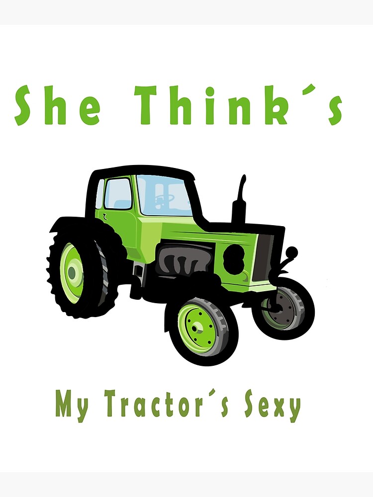 She Thinks My Tractors Sexy Green Tractor Png Digital Download For Sublimation Printing 