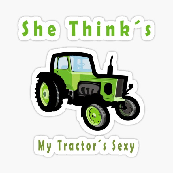 She Thinks My Tractors Sexy Green Tractor Png Digital Download For Sublimation Printing 