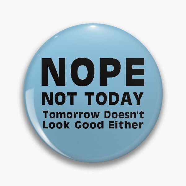 Item preview, Nope. Not Today designed and sold by FiaFiaPress.