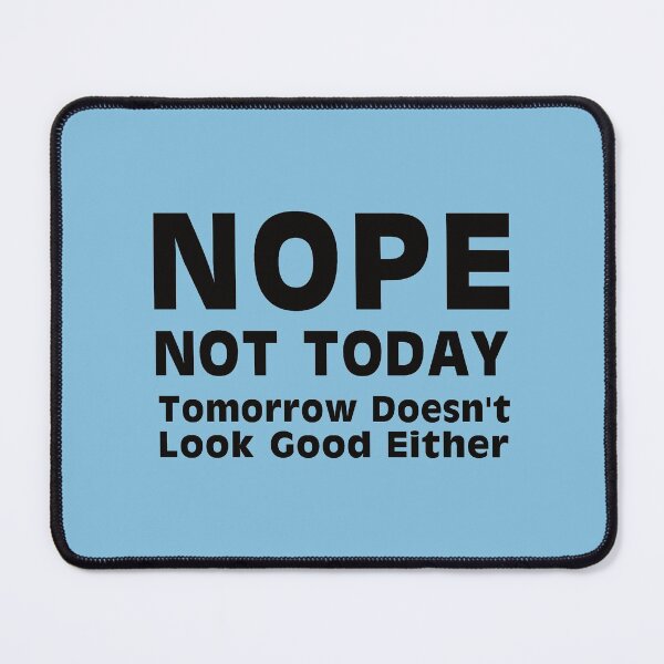 Item preview, Nope. Not Today designed and sold by FiaFiaPress.