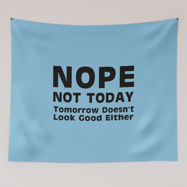 Item preview, Nope. Not Today designed and sold by FiaFiaPress.