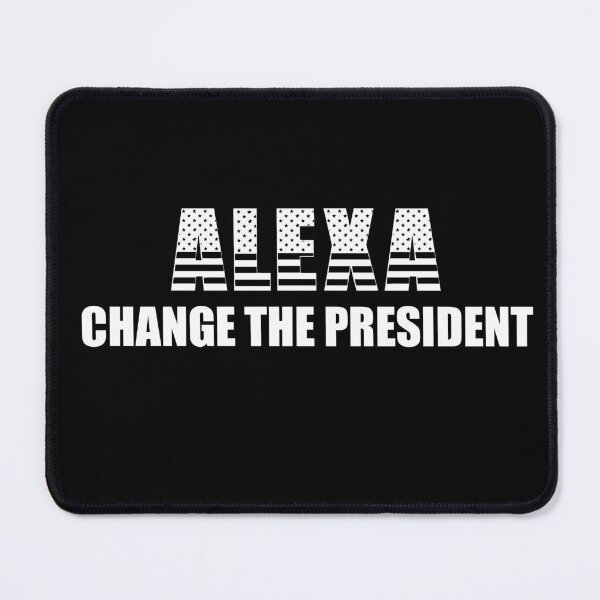 Item preview, Alexa change the president  designed and sold by Designhub14.