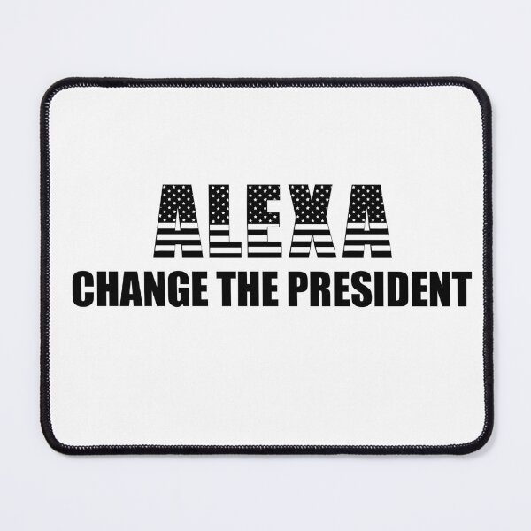 Item preview, Alexa change the president designed and sold by Designhub14.