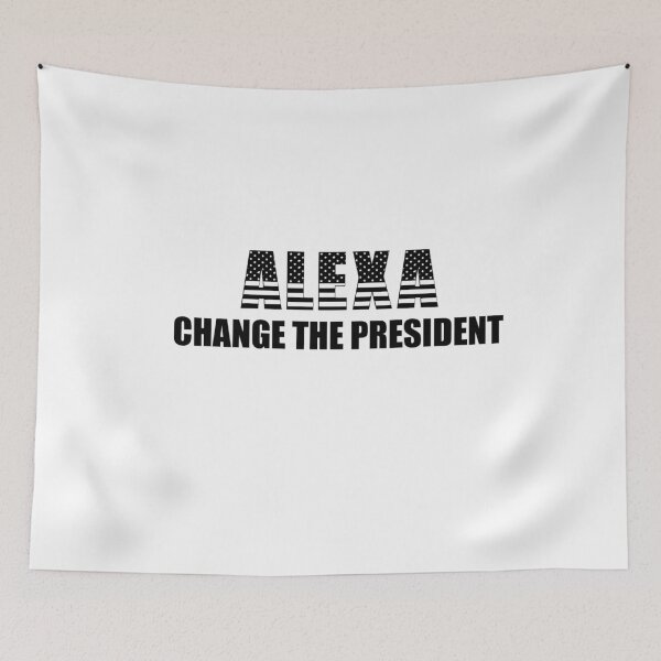 Item preview,  Alexa change the president  designed and sold by Designhub14.