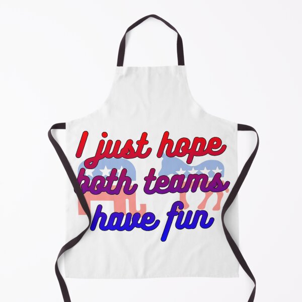 Item preview, I just hope both teams have fun, political humor, funny designed and sold by HazardPaay.