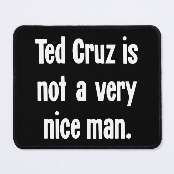 Item preview, Ted Cruz Is Not A Very Nice Man designed and sold by Good-Looking Corpse.