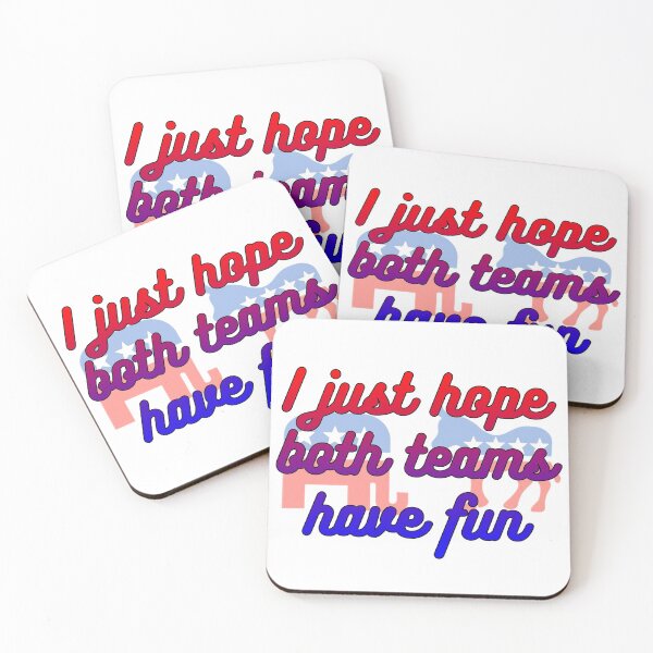 Item preview, I just hope both teams have fun, political humor, funny designed and sold by HazardPaay.