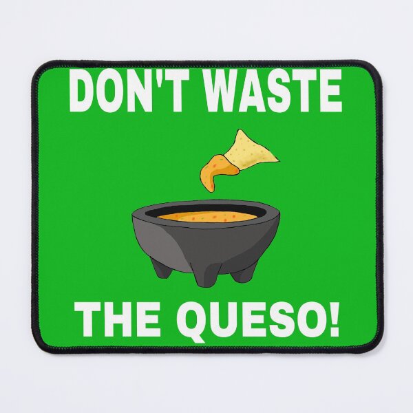 Item preview, Don't Waste the Queso! designed and sold by Marian Hayes.