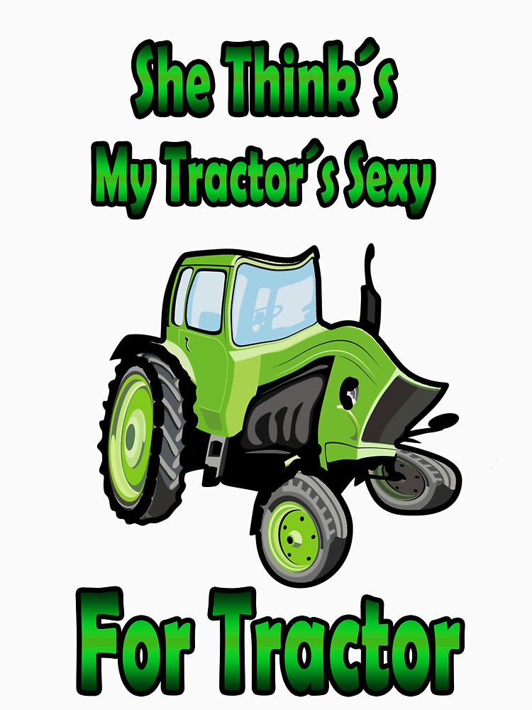 She Thinks My Tractors Sexy Green Tractor Png Digital Download For Sublimation Printing 