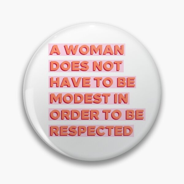Item preview, A Woman Does Not Have To Be Modest In Order To Be Respected designed and sold by YikesForever.