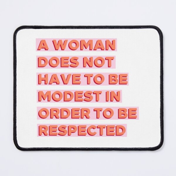 Item preview, A Woman Does Not Have To Be Modest In Order To Be Respected designed and sold by YikesForever.