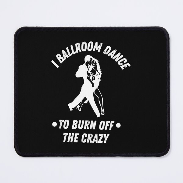 Item preview, i ballroom dance to burn off the crazy designed and sold by jaidinfilo.