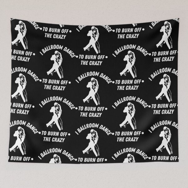 Item preview, i ballroom dance to burn off the crazy   designed and sold by jaidinfilo.
