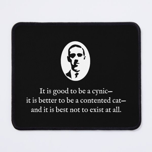 Item preview, It Is Good To Be A Cynic--It Is Better To Be A Contented Cat--And It Is Best Not To Exist At All designed and sold by Good-Looking Corpse.