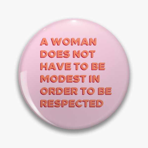 Item preview, A Woman Does Not Have To Be Modest In Order To Be Respected designed and sold by YikesForever.