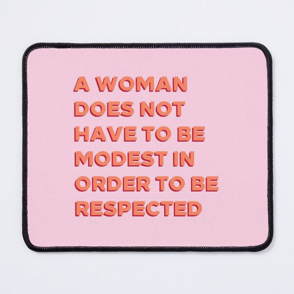 Item preview, A Woman Does Not Have To Be Modest In Order To Be Respected designed and sold by YikesForever.
