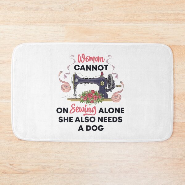 Item preview, " a woman cannot survive on Sewing Alone She Also Needs A Dog " Funny Gift For Quilting Lover designed and sold by Vibe by Flow.
