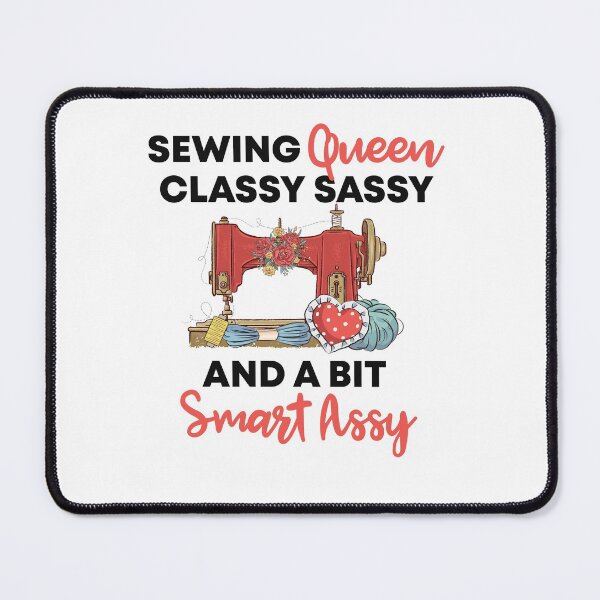 Item preview, " Sewing Queen Classy Sassy And A Bit Smart Assy " Funny Gift For Quilting Lover designed and sold by Vibe by Flow.