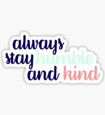Always Stay Humble and Kind Tricolor Sticker