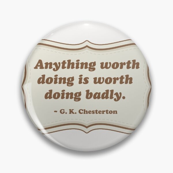 Item preview, Anything worth doing is worth doing badly. designed and sold by Robert Lynch.