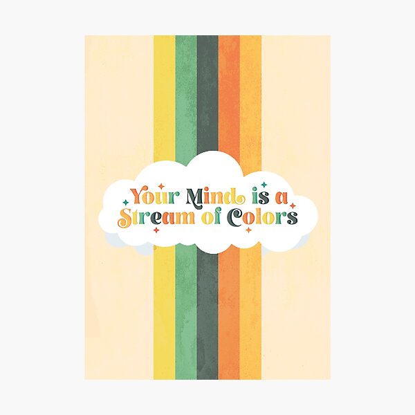Light My Love - Your Mind is a Stream of Colors Photographic Print
