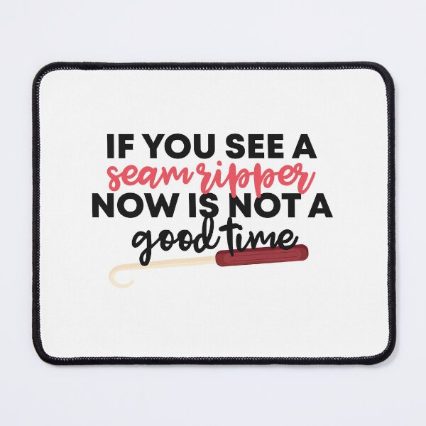 Item preview, " If You See A Seam Ripper Now Is Not A Good Time " Funny Gift For Quilting Lover designed and sold by Vibe by Flow.