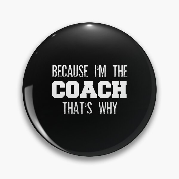 Item preview, Because Im The Coach Thats Why Funny Coach designed and sold by beckergree.