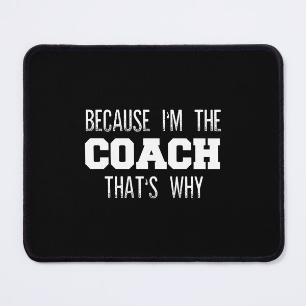 Item preview, Because Im The Coach Thats Why Funny Coach designed and sold by beckergree.