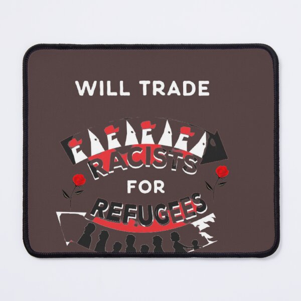 Item preview, will trade racists for refugees designed and sold by shopghita45.