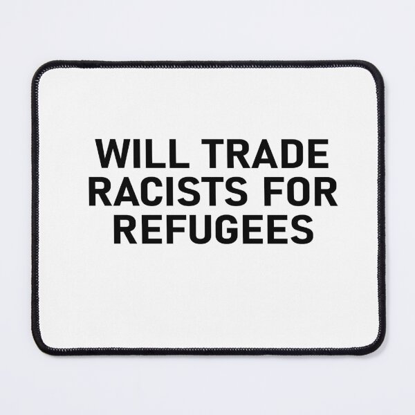 Item preview, Will Trade Racists for Refugees designed and sold by notasimp.