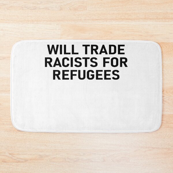 Item preview, Will Trade Racists for Refugees designed and sold by notasimp.