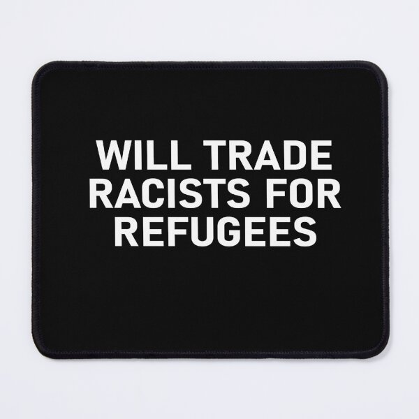 Item preview, Will Trade Racists for Refugees designed and sold by notasimp.