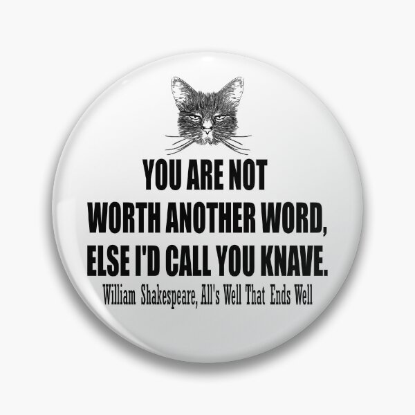 Item preview, You are not worth another word, else id call you knave. William Shakespeare, All's Well That Ends Well. designed and sold by HermitAlley.