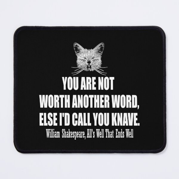 Item preview, You are not worth another word, else id call you knave. William Shakespeare, All's Well That Ends Well. designed and sold by HermitAlley.