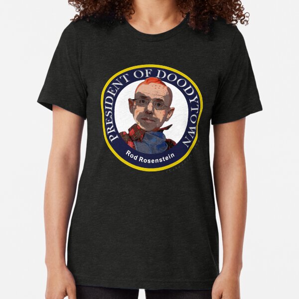Rod Rosenstein: President of Doodytown Tri-blend T-Shirt