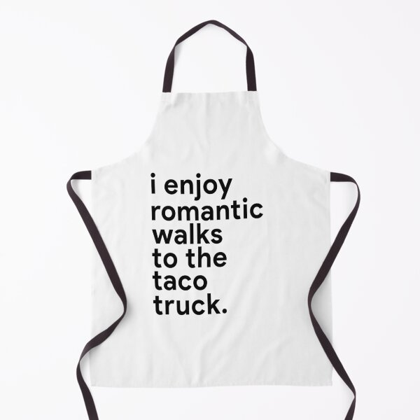 Item preview, I enjoy romantic walks to the taco truck designed and sold by MichaelPrado.