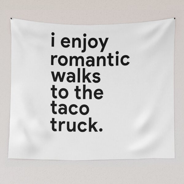 Item preview, I enjoy romantic walks to the taco truck designed and sold by MichaelPrado.