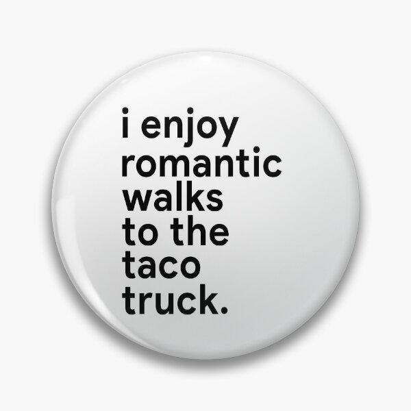 Item preview, I enjoy romantic walks to the taco truck designed and sold by MichaelPrado.