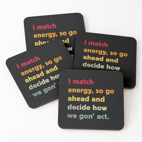Item preview, I Match Energy So Go Ahead And Decide How We Gon' Act designed and sold by RosannaArt.