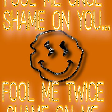 Artwork thumbnail, Fool me once shame on you fool me twice shame on me by Zachlogic