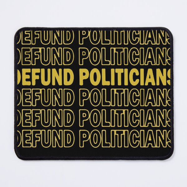 Item preview, Defund Politicians, Anti Democrats, Defund Politicians, Libertarians, Defund designed and sold by DeboraSPena.
