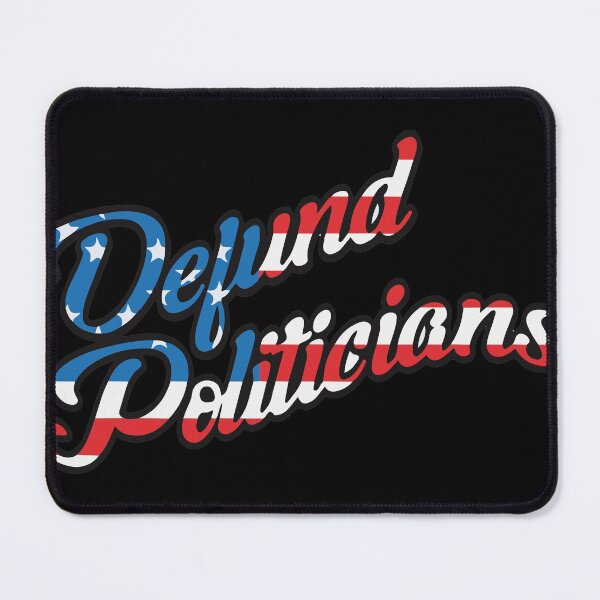 Item preview, Defund Politicians, Anti Democrats, Defund Politicians, Libertarians designed and sold by DeboraSPena.