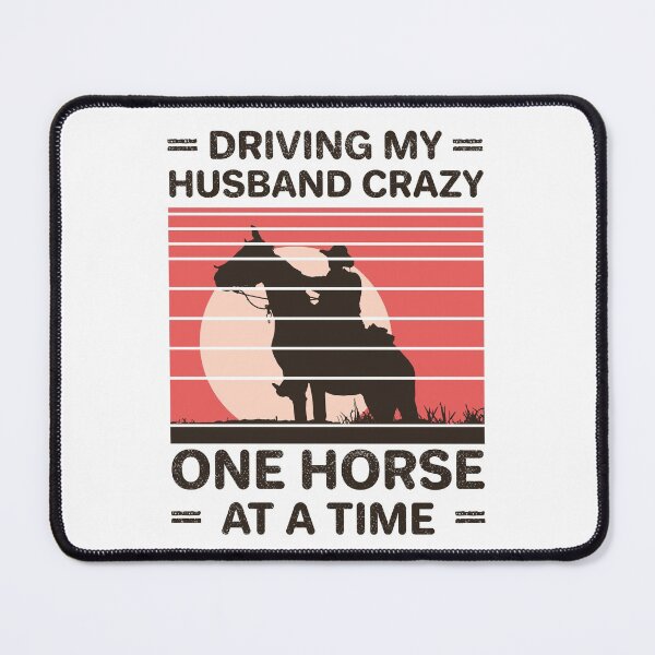 Item preview, Driving My Husband Crazy One Horse At A Time designed and sold by ProArtzilla.
