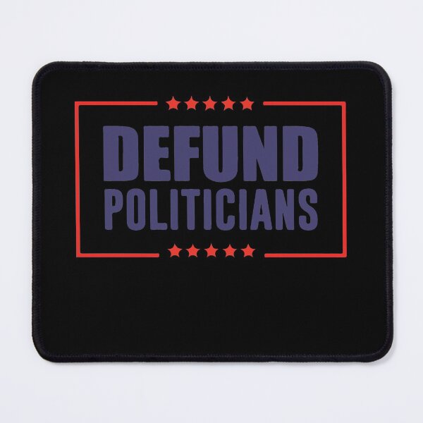 Item preview, Defund Politicians, Defund the Media, Anti Democrats, Defund Politicians, Libertarians designed and sold by KaraSisson.