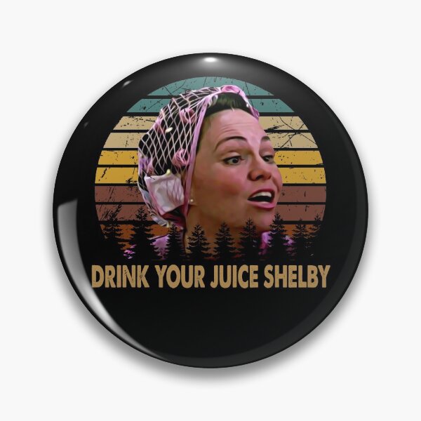 Item preview, Drink Your Juice Shelby - Vintage Steel Design Arts Magnolias Film designed and sold by PatriciaGlenn8.